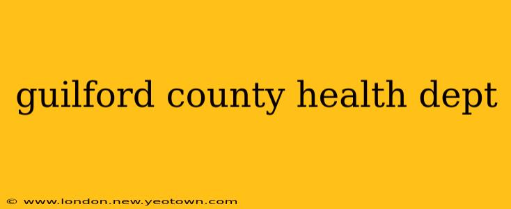 guilford county health dept