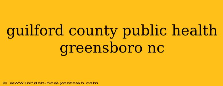 guilford county public health greensboro nc