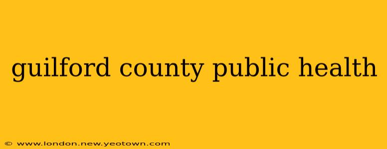 guilford county public health