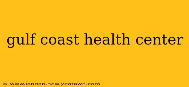 gulf coast health center