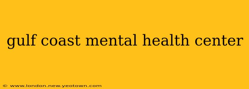 gulf coast mental health center