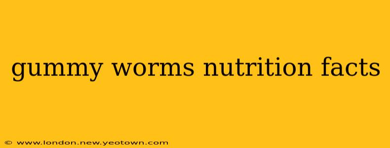 gummy worms nutrition facts