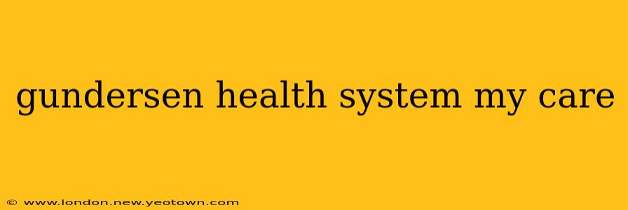 gundersen health system my care