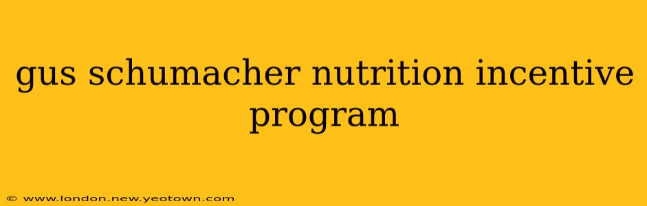 gus schumacher nutrition incentive program