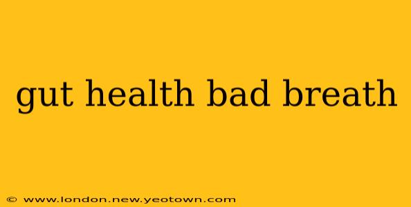 gut health bad breath