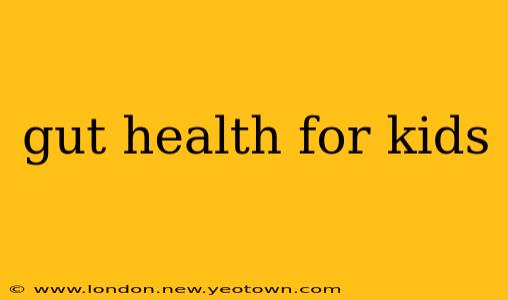 gut health for kids