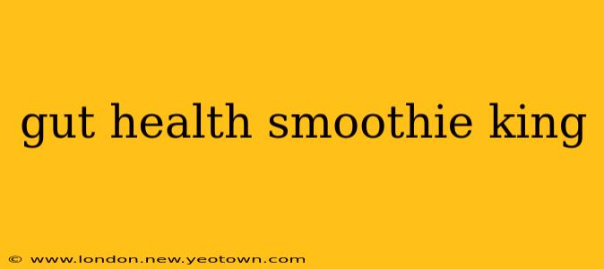 gut health smoothie king