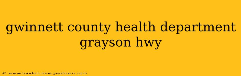 gwinnett county health department grayson hwy