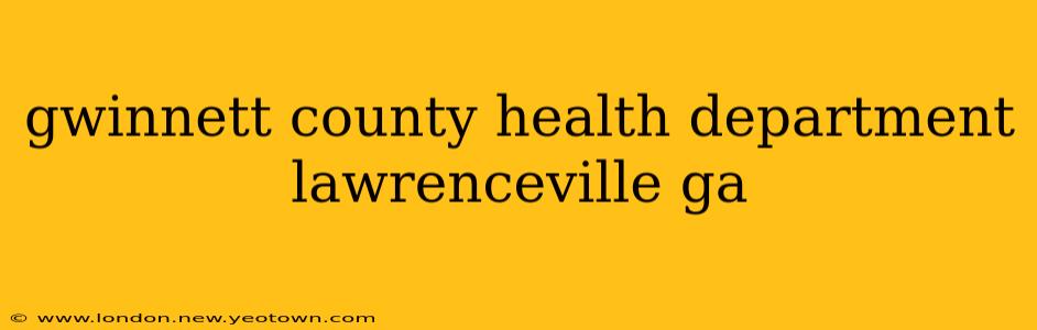 gwinnett county health department lawrenceville ga