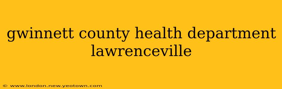 gwinnett county health department lawrenceville