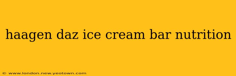 haagen daz ice cream bar nutrition