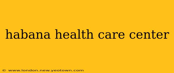 habana health care center