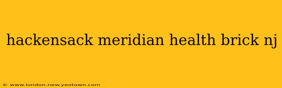 hackensack meridian health brick nj