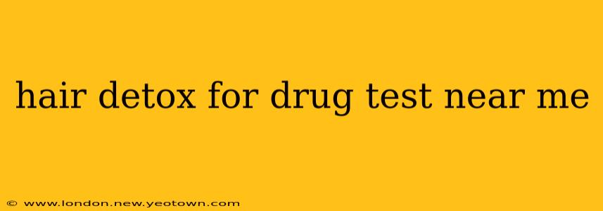 hair detox for drug test near me