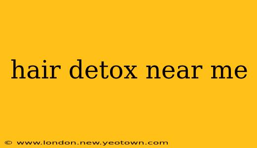 hair detox near me