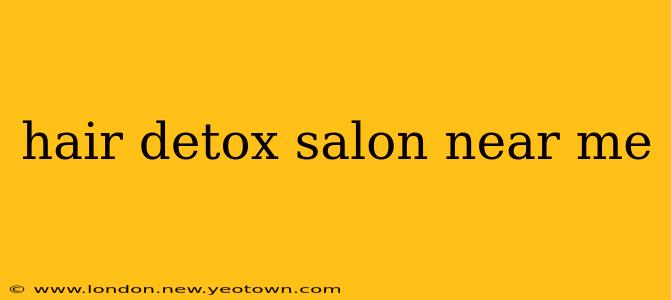 hair detox salon near me