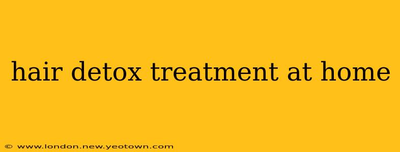 hair detox treatment at home