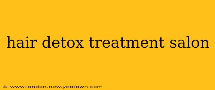 hair detox treatment salon