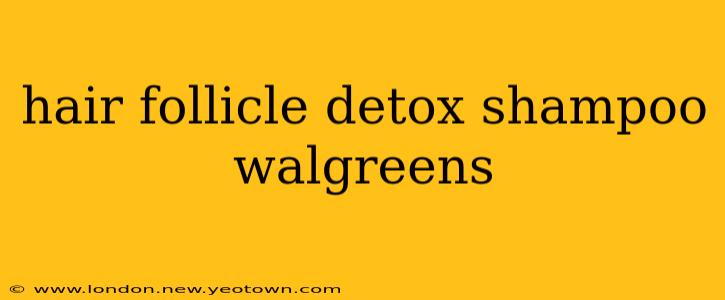 hair follicle detox shampoo walgreens