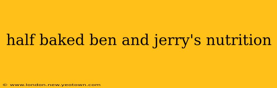 half baked ben and jerry's nutrition