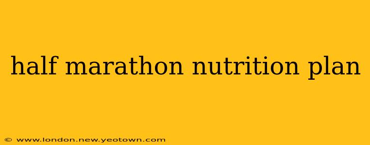 half marathon nutrition plan