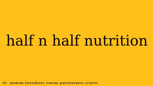 half n half nutrition