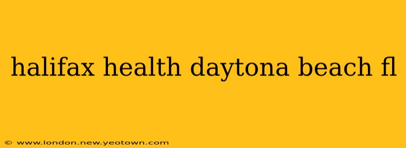 halifax health daytona beach fl