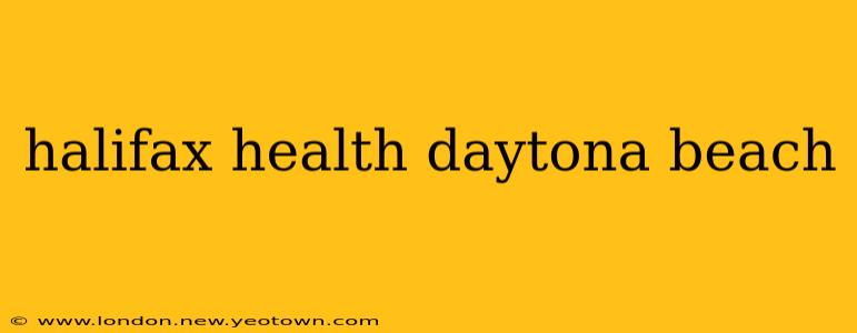 halifax health daytona beach