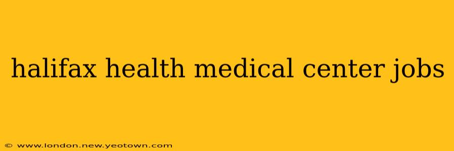 halifax health medical center jobs