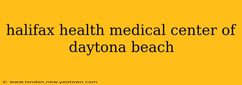 halifax health medical center of daytona beach