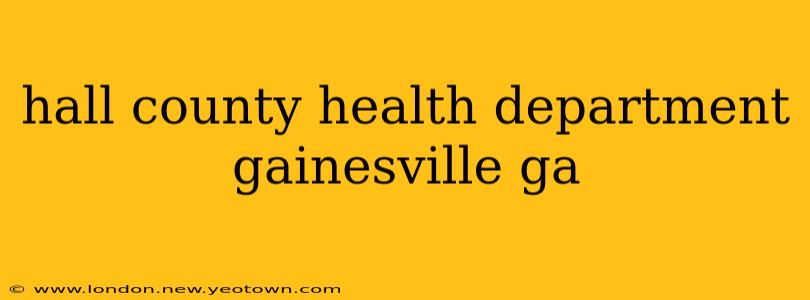 hall county health department gainesville ga