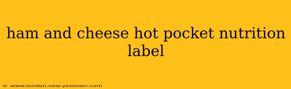 ham and cheese hot pocket nutrition label