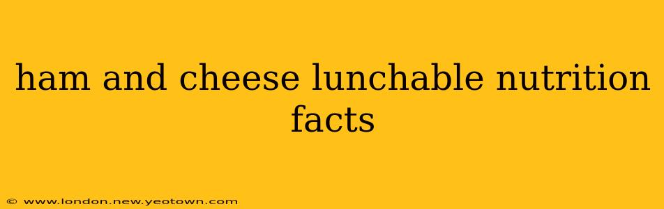 ham and cheese lunchable nutrition facts