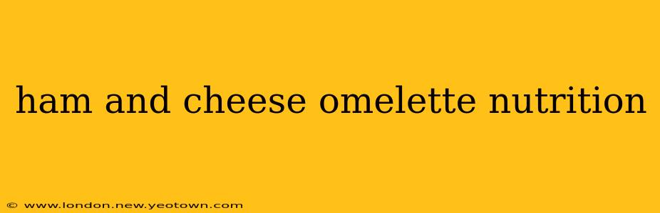 ham and cheese omelette nutrition