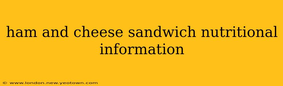 ham and cheese sandwich nutritional information