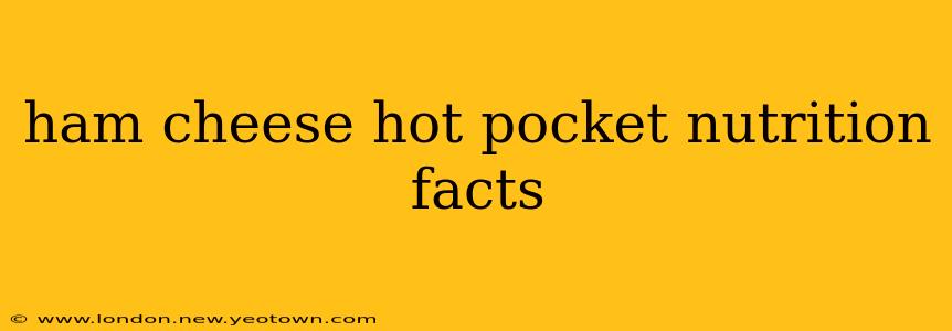 ham cheese hot pocket nutrition facts