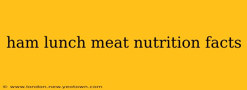 ham lunch meat nutrition facts