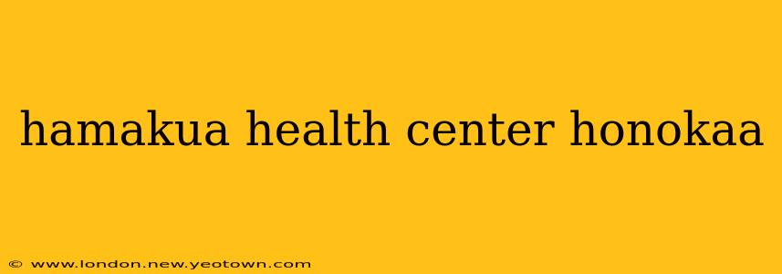 hamakua health center honokaa