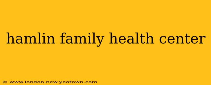 hamlin family health center