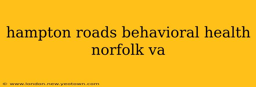hampton roads behavioral health norfolk va