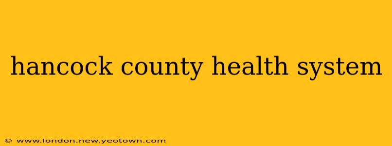 hancock county health system