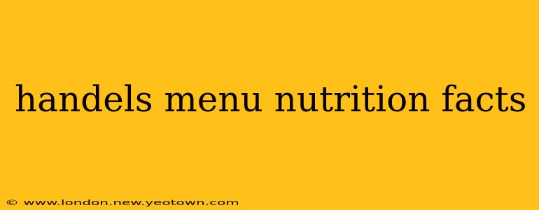 handels menu nutrition facts