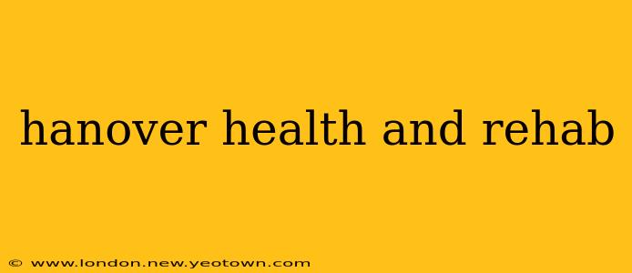 hanover health and rehab