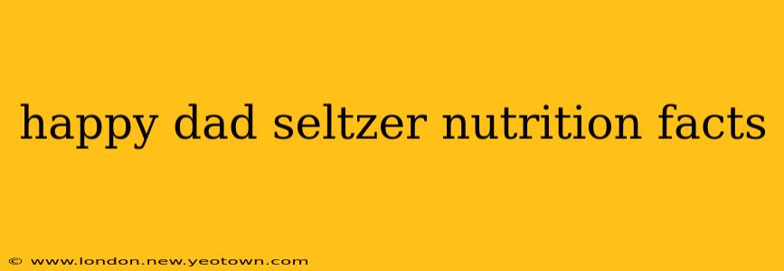 happy dad seltzer nutrition facts