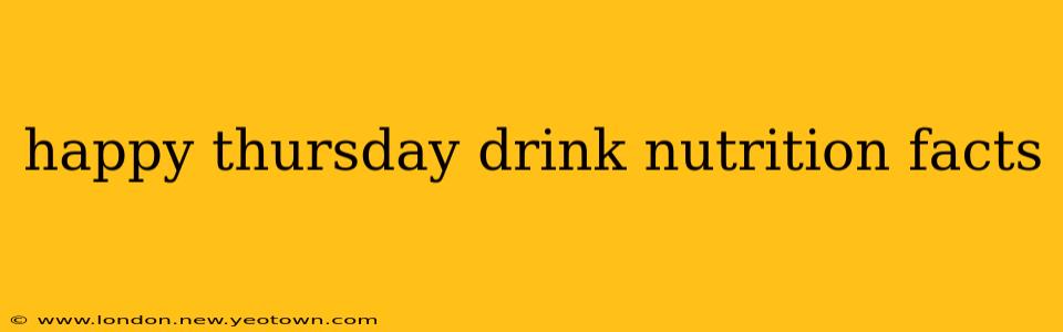 happy thursday drink nutrition facts