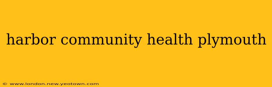 harbor community health plymouth