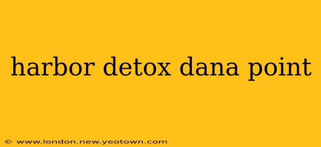 harbor detox dana point