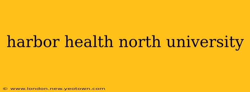 harbor health north university