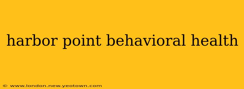 harbor point behavioral health