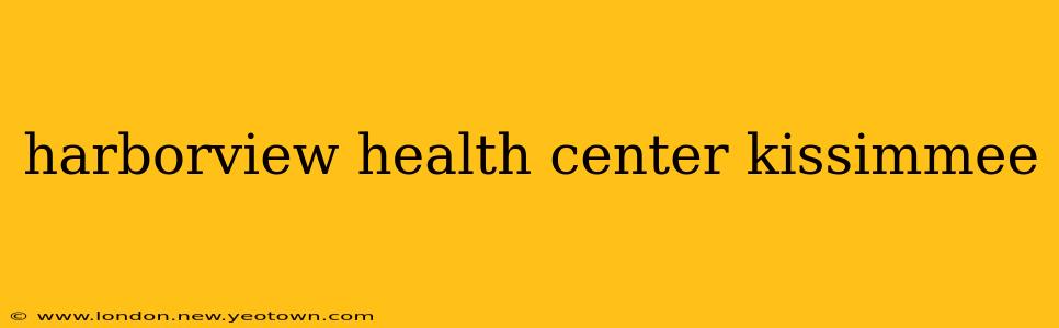 harborview health center kissimmee